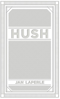 Hush by Jan LaPerle
