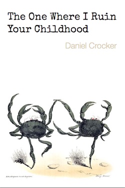 The One Where I Ruin Your Childhood by Daniel Crocker