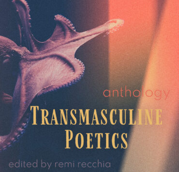 Cover for Transmasculine Poetics: Filling the Gap in Literature & the Silences Around Us with a stylized photo of an octopus on a black and red background.