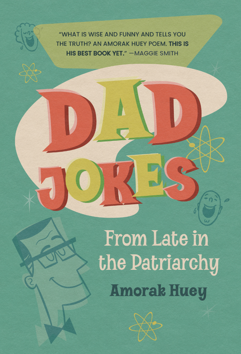 Dad Jokes from Late in the Patriarchy, Amorak Huey