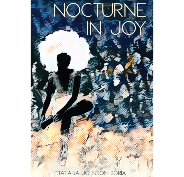 Nocturne In Joy by Tatiana Johnson-Boria