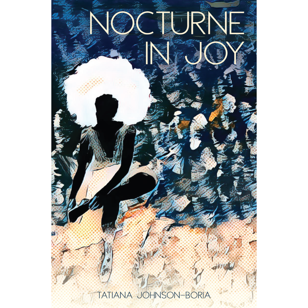 Nocturne In Joy by Tatiana Johnson-Boria
