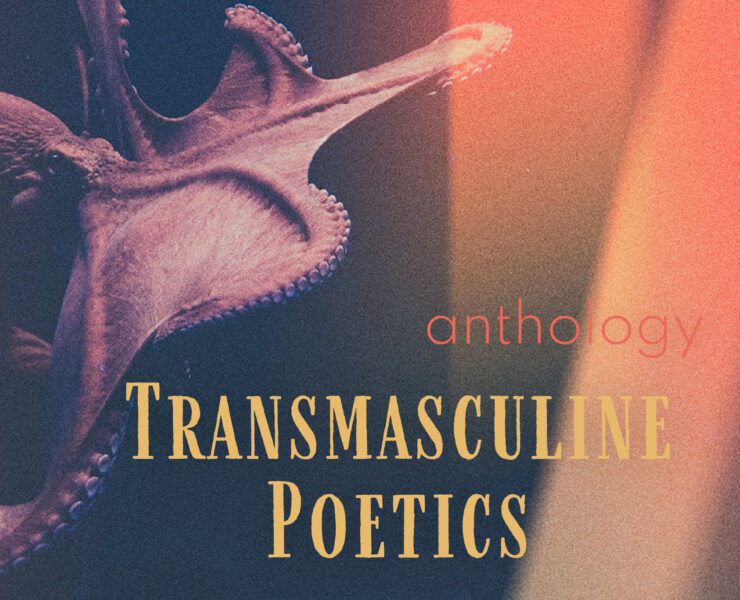 Cover for Transmasculine Poetics: Filling the Gap in Literature & the Silences Around Us with a stylized photo of an octopus on a black and red background.