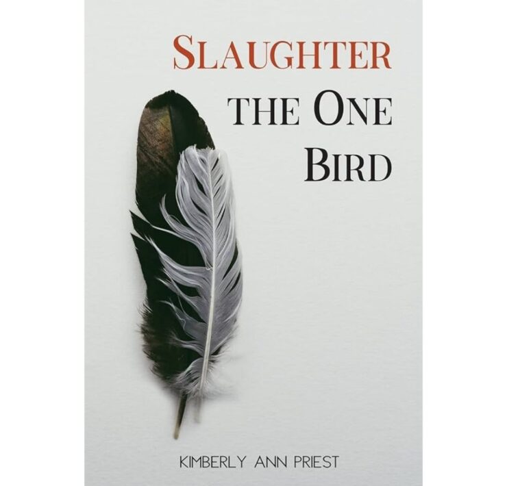 Slaughter the One Bird by Kimberly Ann Priest