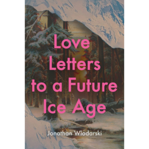 Love Letters to a Future Ice Age